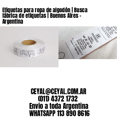 Etiquetas para ropa de algodón | Busca fábrica de etiquetas | Buenos Aires – Argentina									
