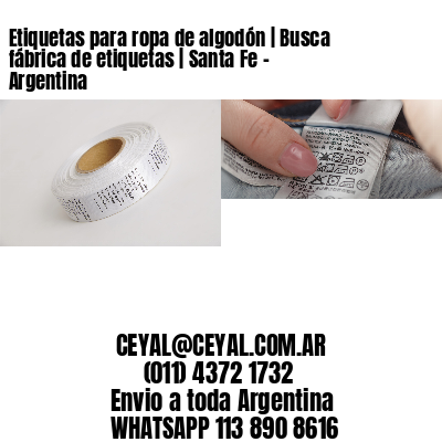 Etiquetas para ropa de algodón | Busca fábrica de etiquetas | Santa Fe – Argentina									