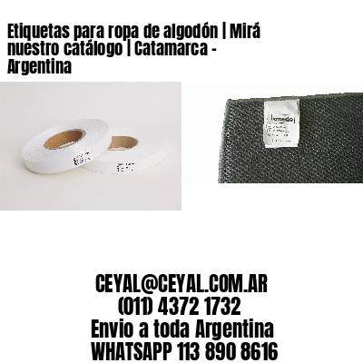 Etiquetas para ropa de algodón | Mirá nuestro catálogo | Catamarca – Argentina									