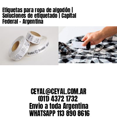 Etiquetas para ropa de algodón | Soluciones de etiquetado | Capital Federal – Argentina