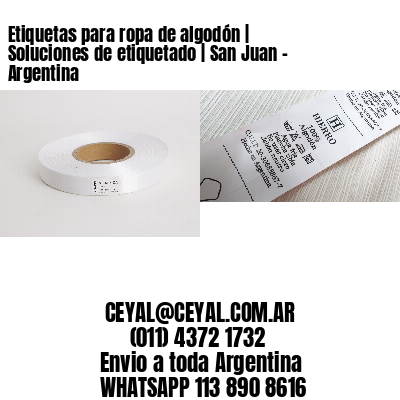 Etiquetas para ropa de algodón | Soluciones de etiquetado | San Juan – Argentina