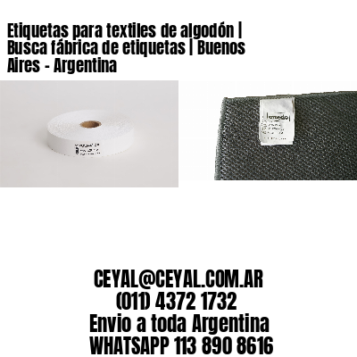 Etiquetas para textiles de algodón | Busca fábrica de etiquetas | Buenos Aires – Argentina
