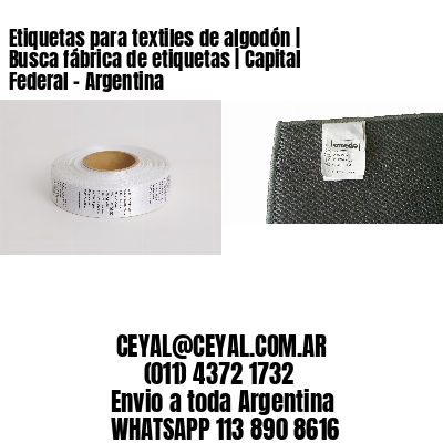 Etiquetas para textiles de algodón | Busca fábrica de etiquetas | Capital Federal – Argentina