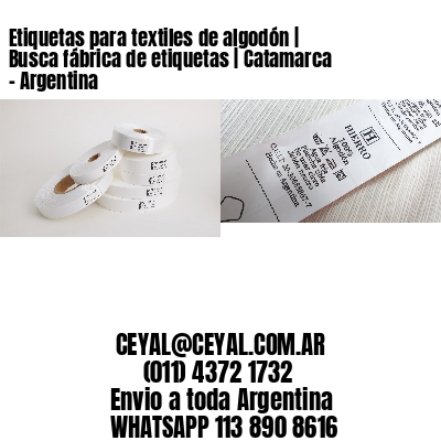 Etiquetas para textiles de algodón | Busca fábrica de etiquetas | Catamarca – Argentina