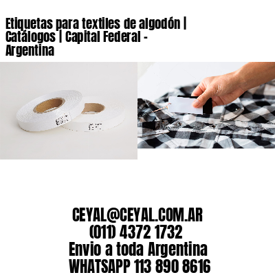 Etiquetas para textiles de algodón | Catálogos | Capital Federal – Argentina									