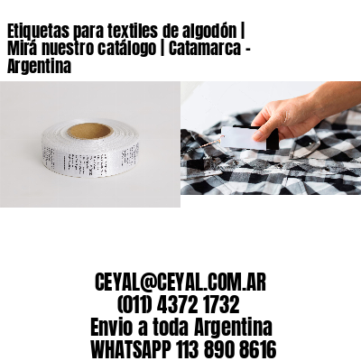 Etiquetas para textiles de algodón | Mirá nuestro catálogo | Catamarca – Argentina