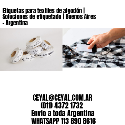 Etiquetas para textiles de algodón | Soluciones de etiquetado | Buenos Aires – Argentina