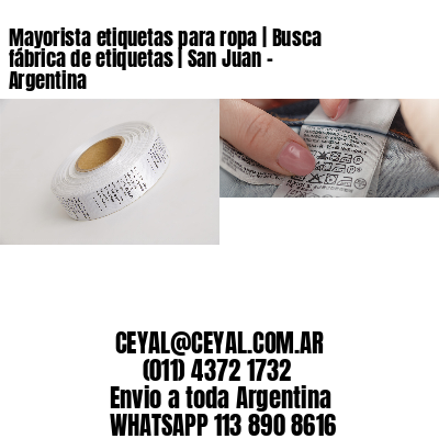 Mayorista etiquetas para ropa | Busca fábrica de etiquetas | San Juan – Argentina