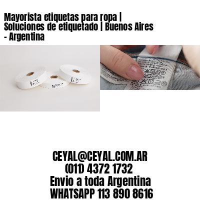 Mayorista etiquetas para ropa | Soluciones de etiquetado | Buenos Aires – Argentina									