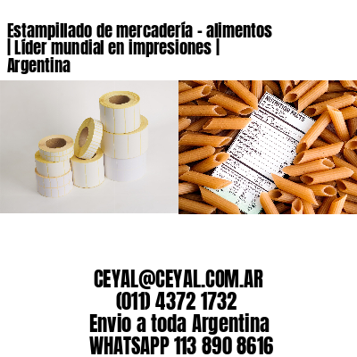 Estampillado de mercadería – alimentos | Líder mundial en impresiones | Argentina