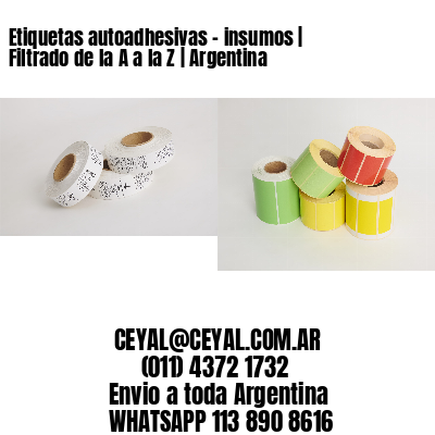 Etiquetas autoadhesivas – insumos | Filtrado de la A a la Z | Argentina