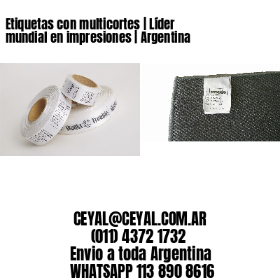 Etiquetas con multicortes | Líder mundial en impresiones | Argentina