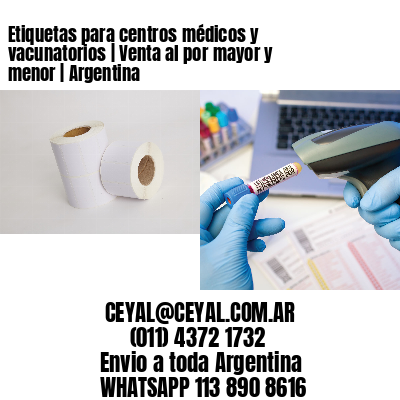 Etiquetas para centros médicos y vacunatorios | Venta al por mayor y menor | Argentina