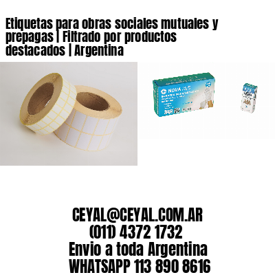Etiquetas para obras sociales mutuales y prepagas | Filtrado por productos destacados | Argentina