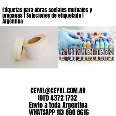 Etiquetas para obras sociales mutuales y prepagas | Soluciones de etiquetado | Argentina