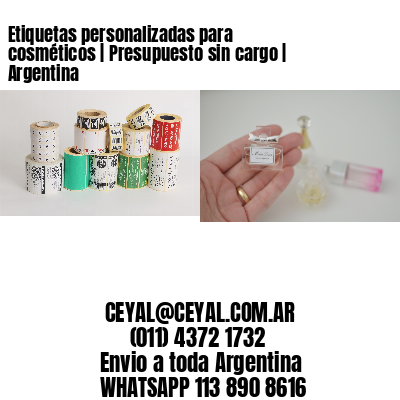 Etiquetas personalizadas para cosméticos | Presupuesto sin cargo | Argentina