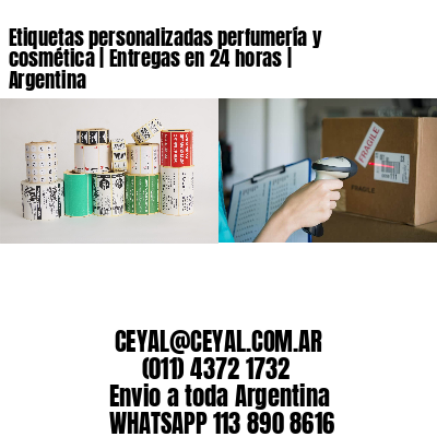 Etiquetas personalizadas perfumería y cosmética | Entregas en 24 horas | Argentina