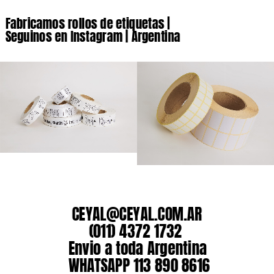 Fabricamos rollos de etiquetas | Seguinos en Instagram | Argentina