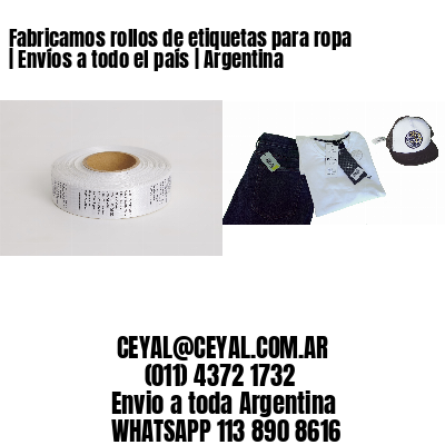 Fabricamos rollos de etiquetas para ropa | Envíos a todo el país | Argentina