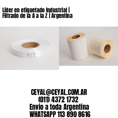 Líder en etiquetado industrial | Filtrado de la A a la Z | Argentina