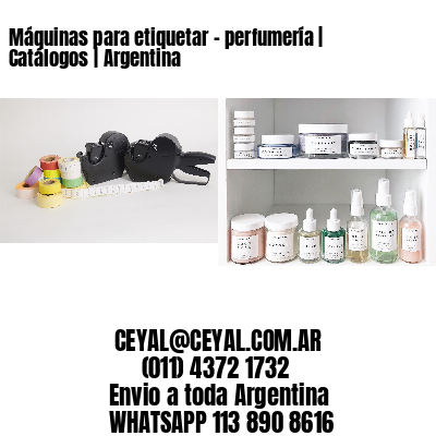 Máquinas para etiquetar - perfumería | Catálogos | Argentina