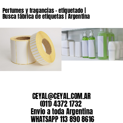Perfumes y fragancias - etiquetado | Busca fábrica de etiquetas | Argentina