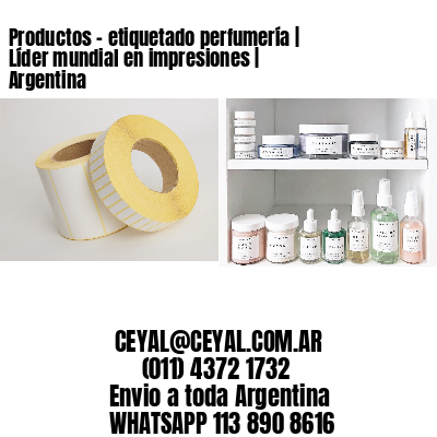 Productos - etiquetado perfumería | Líder mundial en impresiones | Argentina