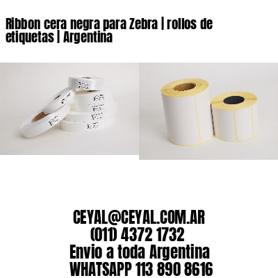 Ribbon cera negra para Zebra | rollos de etiquetas | Argentina