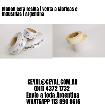 Ribbon cera resina | Venta a fábricas e industrias | Argentina