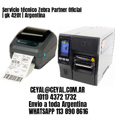 Servicio técnico Zebra Partner Oficial | gk 420t | Argentina