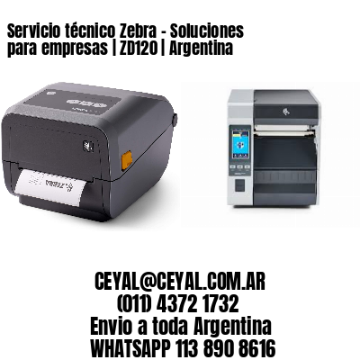 Servicio técnico Zebra – Soluciones para empresas | ZD120 | Argentina