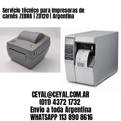 Servicio técnico para Impresoras de carnés ZEBRA | ZD120 | Argentina