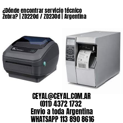 ¿Dónde encontrar servicio técnico Zebra? | ZD220d / ZD230d | Argentina