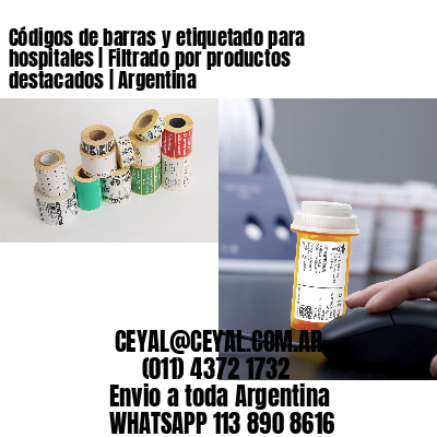 Códigos de barras y etiquetado para hospitales | Filtrado por productos destacados | Argentina