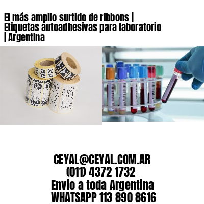 El más amplio surtido de ribbons | Etiquetas autoadhesivas para laboratorio | Argentina