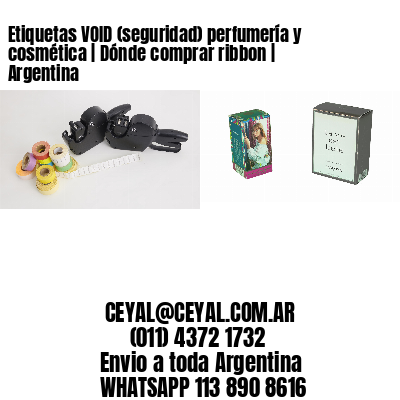 Etiquetas VOID (seguridad) perfumería y cosmética | Dónde comprar ribbon | Argentina