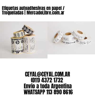 Etiquetas autoadhesivas en papel / Troqueladas | MercadoLibre.com.ar
