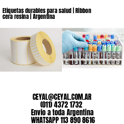 Etiquetas durables para salud | Ribbon cera resina | Argentina