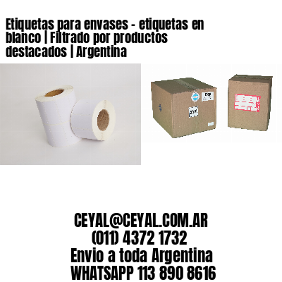 Etiquetas para envases - etiquetas en blanco | Filtrado por productos destacados | Argentina