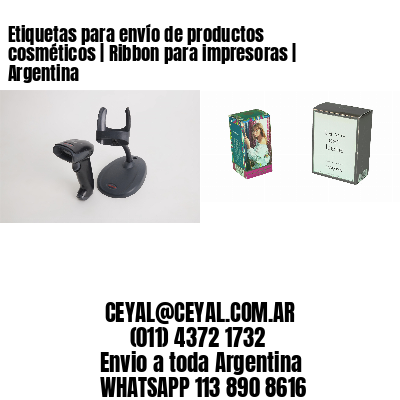 Etiquetas para envío de productos cosméticos | Ribbon para impresoras | Argentina