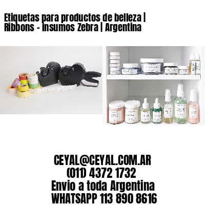 Etiquetas para productos de belleza | Ribbons – insumos Zebra | Argentina