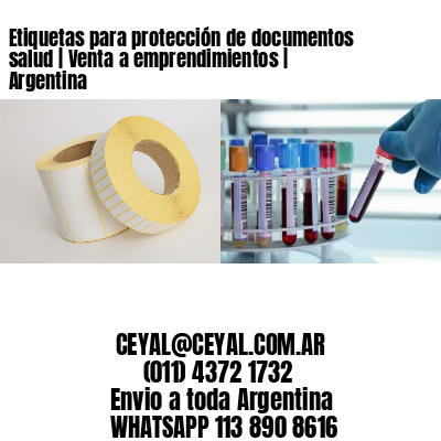 Etiquetas para protección de documentos salud | Venta a emprendimientos | Argentina