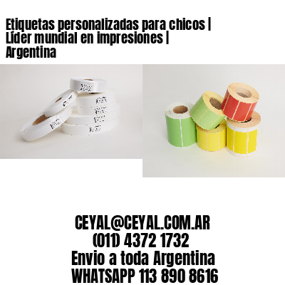 Etiquetas personalizadas para chicos | Líder mundial en impresiones | Argentina