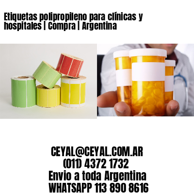 Etiquetas polipropileno para clínicas y hospitales | Compra | Argentina