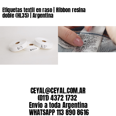 Etiquetas textil en raso | Ribbon resina doble (HL35) | Argentina