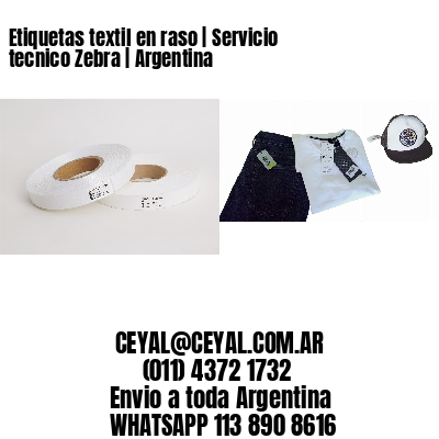 Etiquetas textil en raso | Servicio tecnico Zebra | Argentina