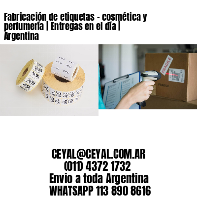 Fabricación de etiquetas - cosmética y perfumería | Entregas en el día | Argentina