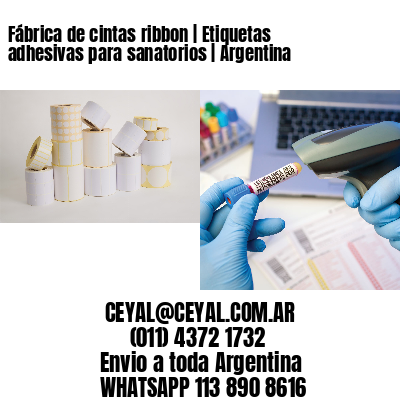Fábrica de cintas ribbon | Etiquetas adhesivas para sanatorios | Argentina