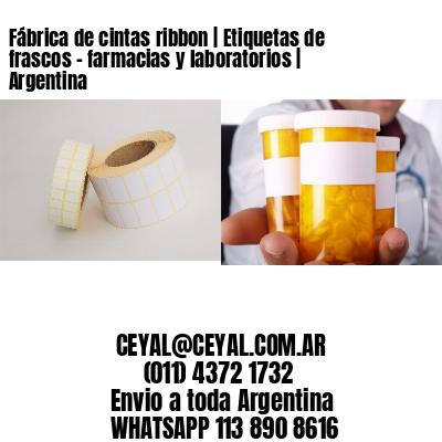 Fábrica de cintas ribbon | Etiquetas de frascos – farmacias y laboratorios | Argentina