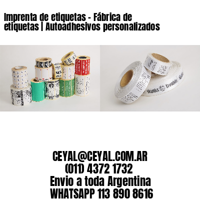 Imprenta de etiquetas – Fábrica de etiquetas | Autoadhesivos personalizados